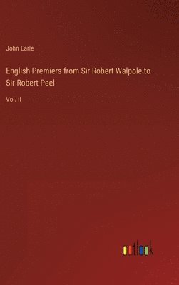 English Premiers from Sir Robert Walpole to Sir Robert Peel 1