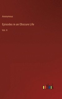 bokomslag Episodes in an Obscure Life