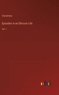 bokomslag Episodes in an Obscure Life