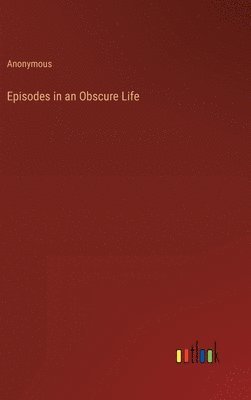 bokomslag Episodes in an Obscure Life