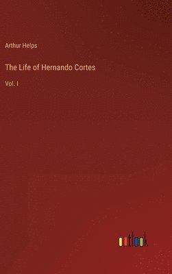 bokomslag The Life of Hernando Cortes