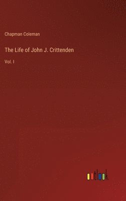 bokomslag The Life of John J. Crittenden