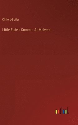 Little Elsie's Summer At Malvern 1