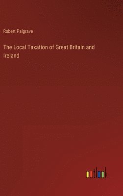 bokomslag The Local Taxation of Great Britain and Ireland