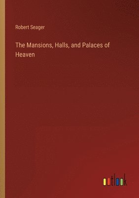 bokomslag Mansions, Halls, and Palaces of Heaven