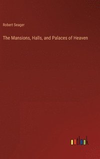 bokomslag Mansions, Halls, and Palaces of Heaven