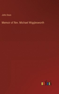 Memoir of Rev. Michael Wigglesworth 1