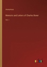 bokomslag Memoirs and Letters of Charles Boner