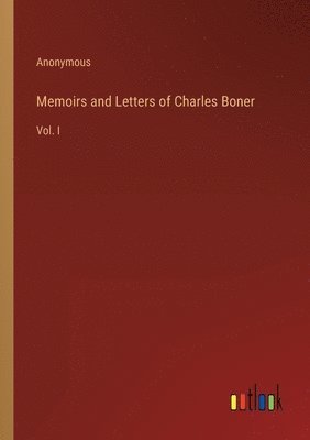bokomslag Memoirs and Letters of Charles Boner