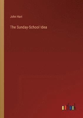 bokomslag The Sunday-School Idea