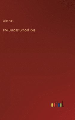 bokomslag The Sunday-School Idea