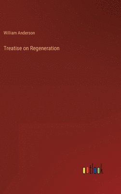 bokomslag Treatise on Regeneration