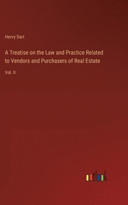 bokomslag A Treatise on the Law and Practice Related to Vendors and Purchasers of Real Estate