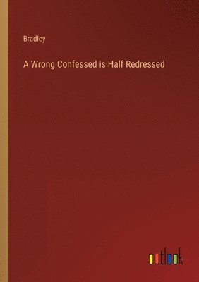 Bradley - Wrong Confessed is Half Redressed, Häftad
