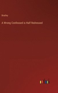 bokomslag A Wrong Confessed is Half Redressed