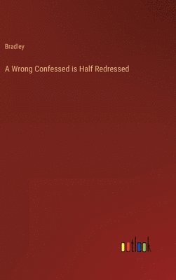 A Wrong Confessed is Half Redressed 1