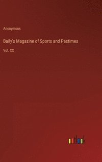bokomslag Baily's Magazine of Sports and Pastimes