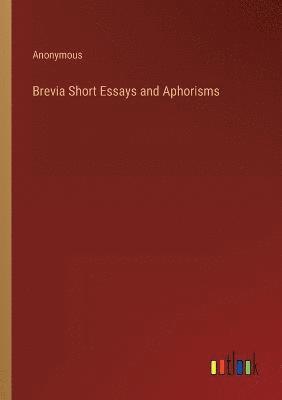 bokomslag Brevia Short Essays and Aphorisms