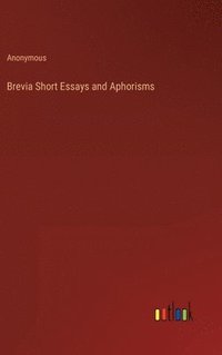 bokomslag Brevia Short Essays and Aphorisms