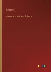 bokomslag Moses and Modern Science