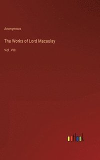 bokomslag The Works of Lord Macaulay