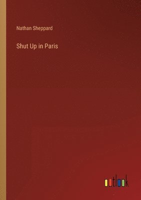 Shut Up in Paris 1