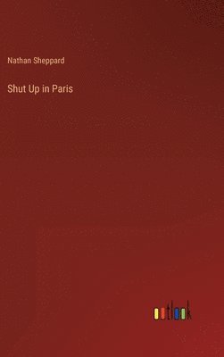 bokomslag Shut Up in Paris