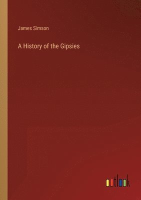 James Simson - History of the Gipsies, Häftad