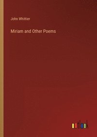 bokomslag Miriam and Other Poems