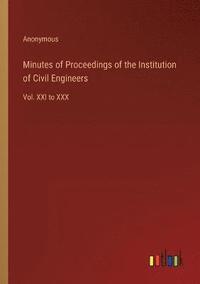 bokomslag Minutes of Proceedings of the Institution of Civil Engineers