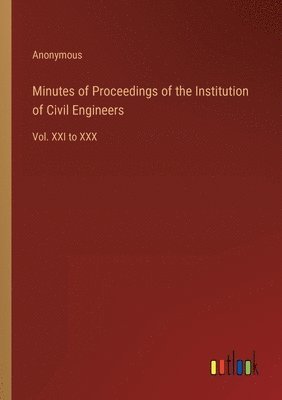 bokomslag Minutes of Proceedings of the Institution of Civil Engineers