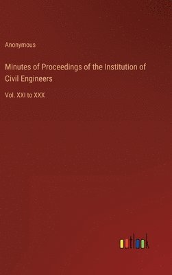 bokomslag Minutes of Proceedings of the Institution of Civil Engineers