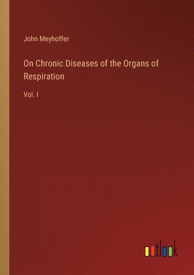 On Chronic Diseases of the Organs of Respiration 1