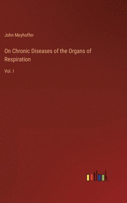 bokomslag On Chronic Diseases of the Organs of Respiration