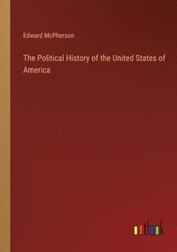 bokomslag The Political History of the United States of America