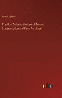 bokomslag Practical Guide to the Law of Tenant Compensation and Farm Purchase