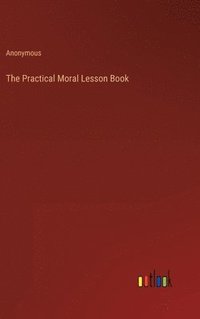 bokomslag The Practical Moral Lesson Book