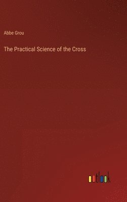 bokomslag The Practical Science of the Cross