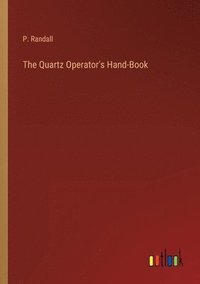 bokomslag The Quartz Operator's Hand-Book