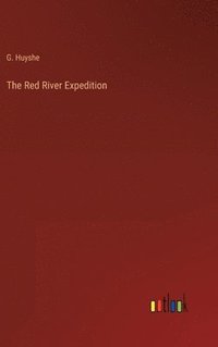 bokomslag The Red River Expedition