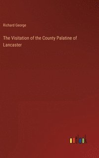 bokomslag Visitation of the County Palatine of Lancaster