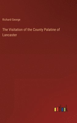 bokomslag The Visitation of the County Palatine of Lancaster