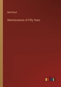 bokomslag Reminiscences of Fifty Years