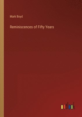 bokomslag Reminiscences of Fifty Years