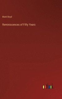 bokomslag Reminiscences of Fifty Years