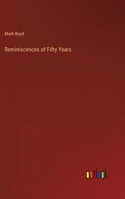 bokomslag Reminiscences of Fifty Years
