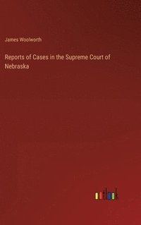 bokomslag Reports of Cases in the Supreme Court of Nebraska