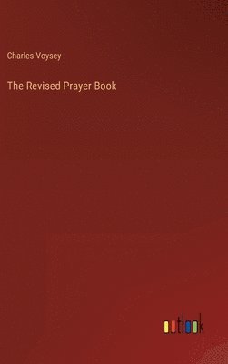 Charles Voysey - Revised Prayer Book, Inbunden