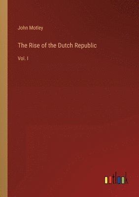 bokomslag The Rise of the Dutch Republic