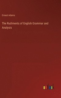 bokomslag Rudiments of English Grammar and Analysis